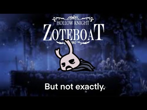 Hollow Knight: Zoteboat (But not exactly)