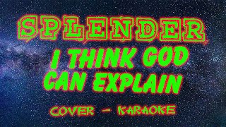 Splender - I Think God Can Explain | Cover - Karaoke - Lyrics