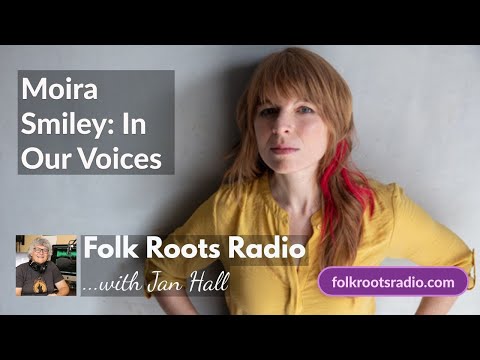 Moira Smiley - In Our Voices - Folk Roots Radio Live