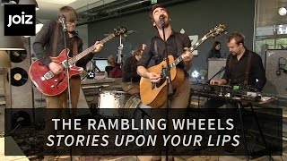 The Rambling Wheels - Stories Upon Your Lips (Live at joiz)