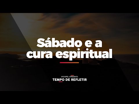 [Tempo de Refletir] Sábado e a cura espiritual