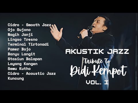Kompilasi Lagu Didi Kempot Versi Akustik Jazz Vol. 1 - SOBAT AMBYAR NGUMPUL!