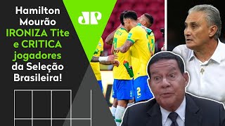 ‘O Tite não quer?’ Veja o que Hamilton Mourão falou sobre Seleção x Copa América
