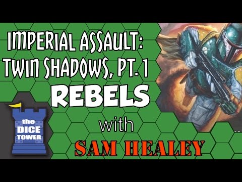 Imperial Assault: Twin Shadows (Rebels) - A Dice Tower Video with Sam Healey