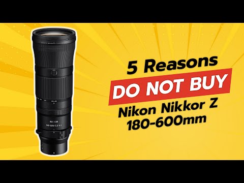 NIKON NIKKOR Z 180-600mm 📸 | 5 Reasons NOT to Buy!