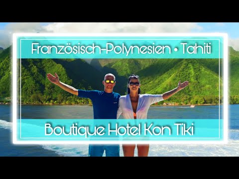 Französisch Polynesien • Tahiti • Boutique Hotel Kon Tiki • Südsee • Life to journey
