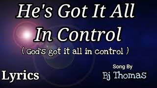 He&#39;s Got It All In Control  (God&#39;s Got It All In Control) | Bj Thomas | Worship song| Lyrics