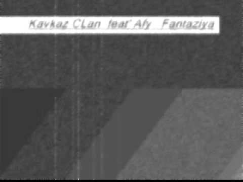 Kavkaz Clan  feat'   Afy  - Fantaziya