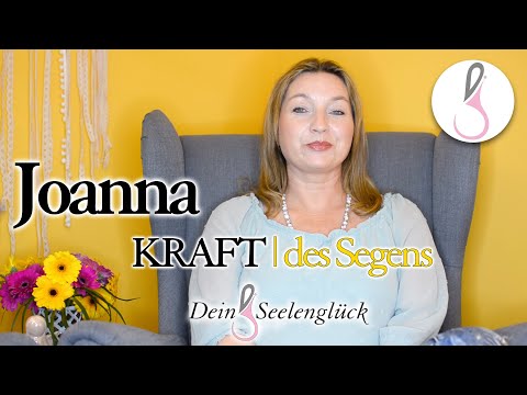 Die Kraft des Segens | Dein Seelenglück | Joanna Gottschalk