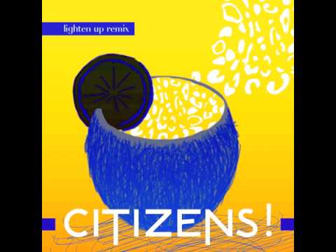CITIZENS! - Lighten Up (Cesare Remix)