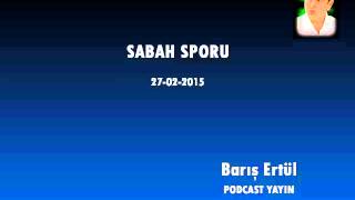 Sabah Sporu -Barış Ertül  27 Şubat 2015