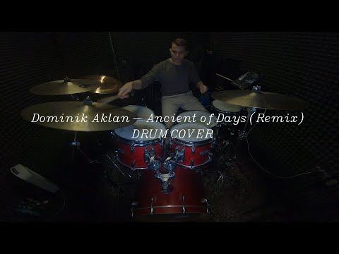 Dominik Aklan - Ancient of Days (Remix) (DRUM COVER)