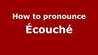How to pronounce &eacute;couch&eacute;