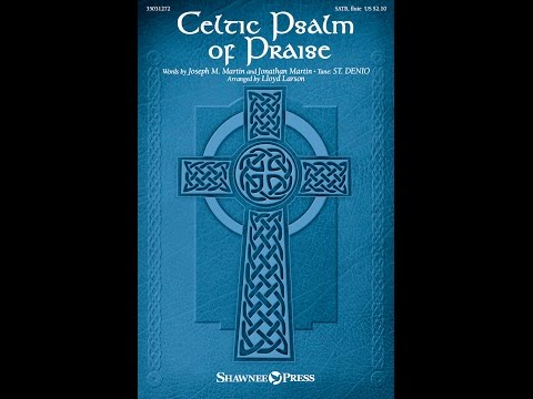 CELTIC PSALM OF PRAISE (SATB Choir) - Joseph M. Martin/Jonathan Martin/arr. Lloyd Larson