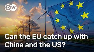 EU presents competitiveness plan: Will it help to catch up with China 