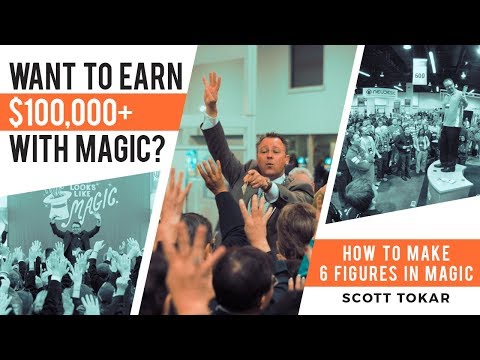 How To Make 6 Figures In Magic with Scott Tokar