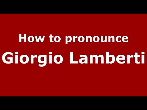 How to pronounce Giorgio Lamberti (Italian/Italy)  - PronounceNames.com
