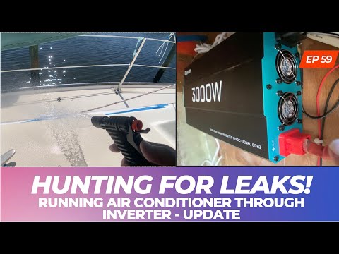 How To Find & Fix Leaks In Your Sailboat, Clean the Head, & Run A/C Unit On An Inverter