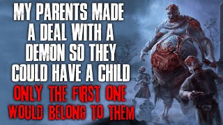 My Parents Made A Deal With A Demon So They Could Have A Child Only The First Though Creepypasta