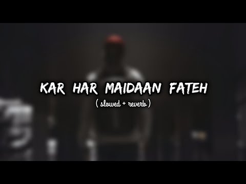 KAR HAR MAIDAN FATEH ( slowed & reverb) Sanju || lofi songs || SOM07LOFI