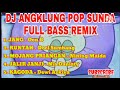 DJ ANGKLUNG POP SUNDA ( REMIX SLOW FULL BASS ) DJ ANGKLUNG POP SUNDA ( REMIX SLOW FULL BASS )