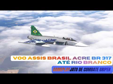Voo Assis Brasil Acre BR 317 Até Rio Branco Caça Gripen Brasil Gameplay - MSFS 2024 I RTX 2060 SUPER