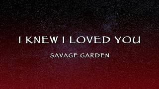 Savage Garden - I Knew I Loved You (Lyrics)
