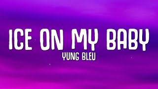 Yung Bleu - Ice On My Baby (Lyrics)