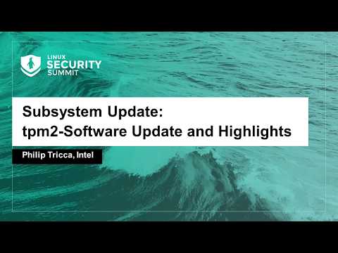 Subsystem Update: tpm2-Software Update and Highlights - Philip Tricca, Intel