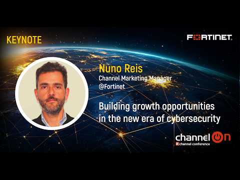“Building Growth Opportunities in the New Era of Cybersecurity” | Nuno Reis, Fortinet | Channel ON 2026