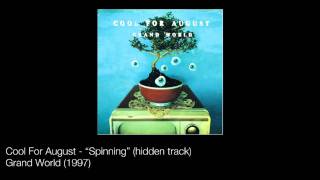 Cool For August - Spinning (hidden track)