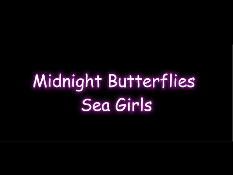 Sea Girls - Midnight Butterflies (Lyrics)