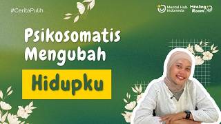 Psikosomatis yang Mengubah Hidup | #CeritaPulih