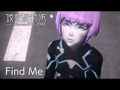 Find Me / Ghost In The Shell: SAC_2045 Season 2 Insert Song