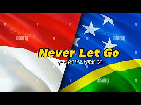JAHBOY Ft. SEAN RII - NEVER LET GO (SOLOMON ISLAND MUSIC)
