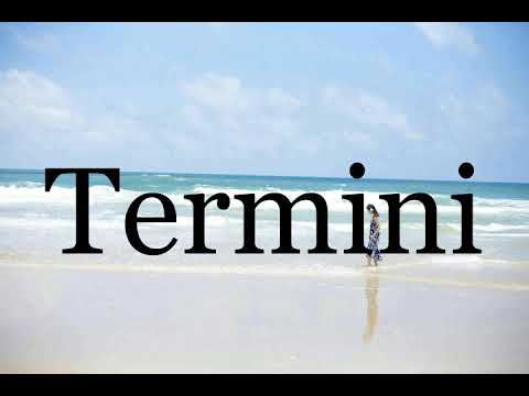 How To Pronounce Termini🌈🌈🌈🌈🌈🌈Pronunciation Of Termini