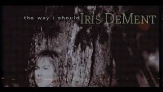Iris DeMent - The Way I Should