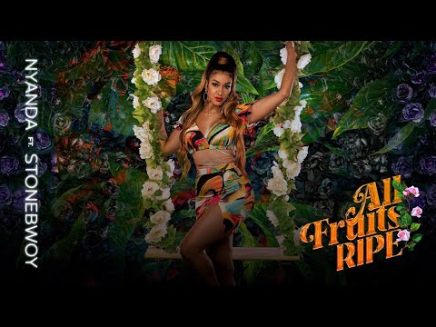 Nyanda ft Stonebwoy - All Fruits Ripe