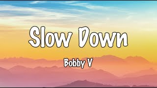 Slow Down (Lyrics) - Bobby Valentino