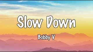 Slow Down (Lyrics) - Bobby Valentino