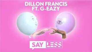 Dillon Francis - Say Less (ft. G-Eazy) (Official Lyric Video)