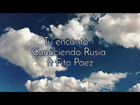 Tu encanto - Conociendo Rusia ft Fito Páez Letra