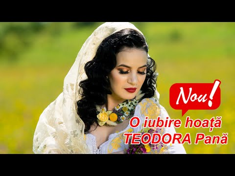 Teodora Pana - O iubire hoață ❤ (Official Video) NOU