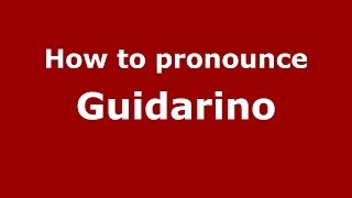 How to pronounce Guidarino
