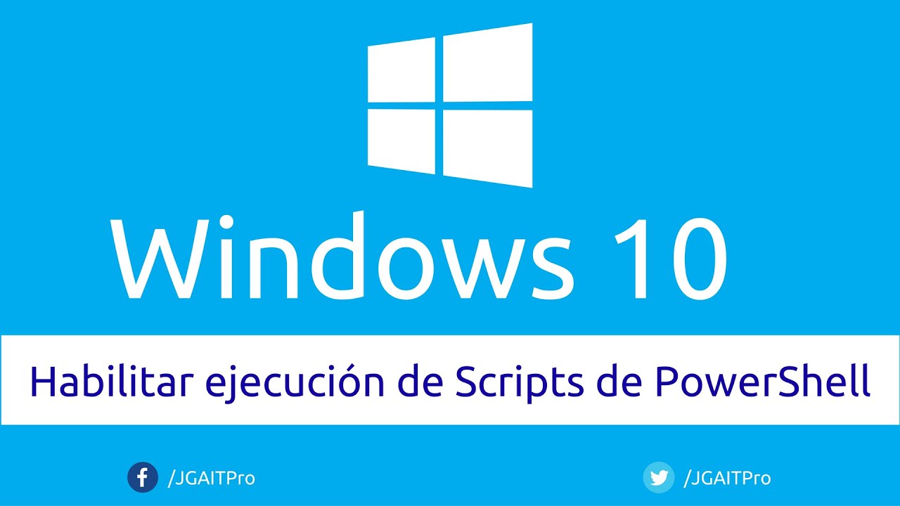 Habilitar ejecución de Scripts de PowerShell en Windows 10