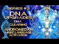 DNA Upgrades Series 3 DNA Clearing Andromedan Light Language Activation By Lightstar