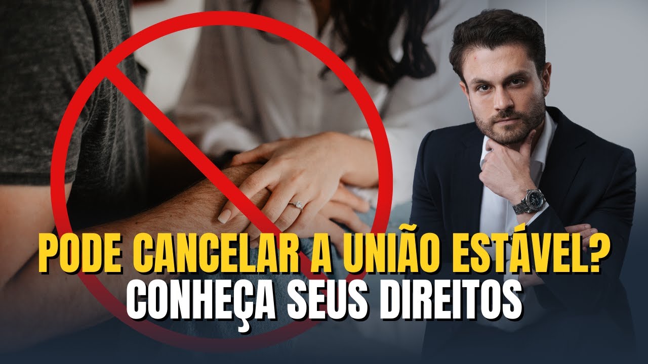 Pode cancelar a união estável? Conheça seus direitos
