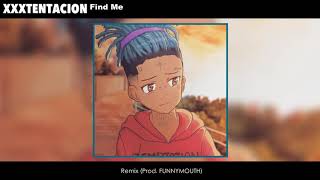 XXXTENTACION - Find Me (Remix) (Prod. FUNNYMXUTH)