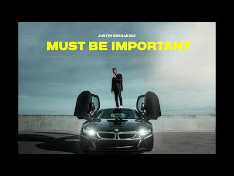 Justin Bernardez - Must Be Important (Audio)