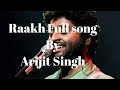 Arijit Singh-Raakh full song ||Tanishk Bagchi || shubh mangal zyada saavdhan
